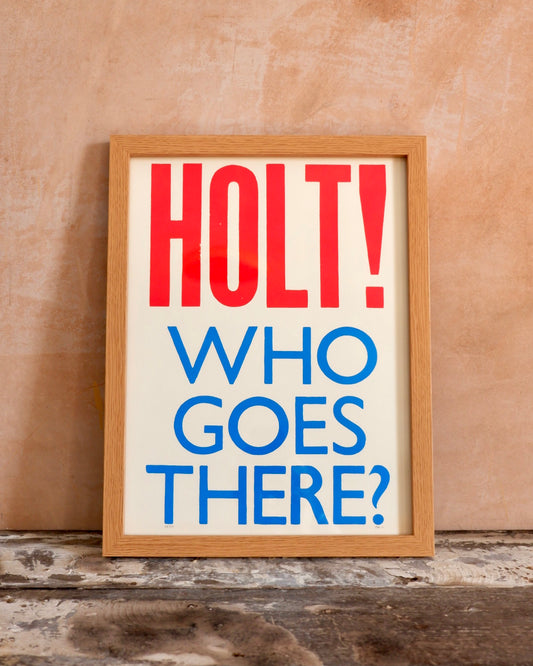HOLT! who goes there? screenprint