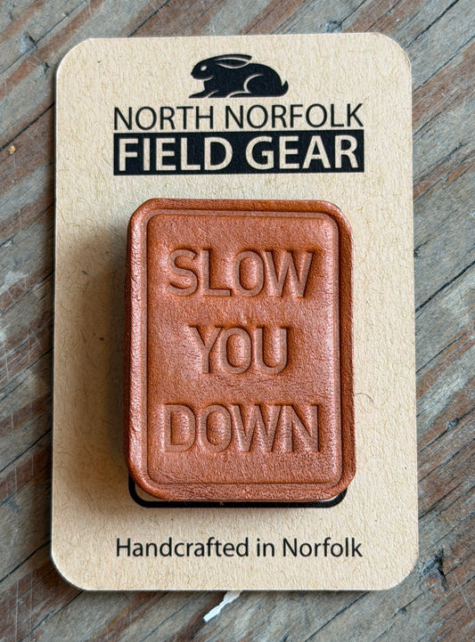 Handmade Slow You Down leather pin badge