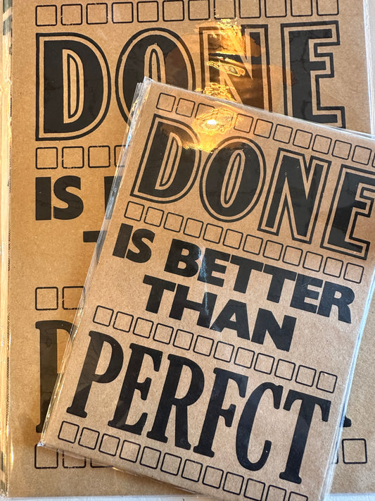 Done is Better Than Perfect