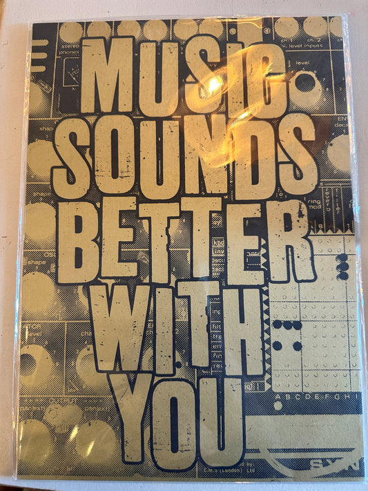 Music Sounds Better with You Screen print
