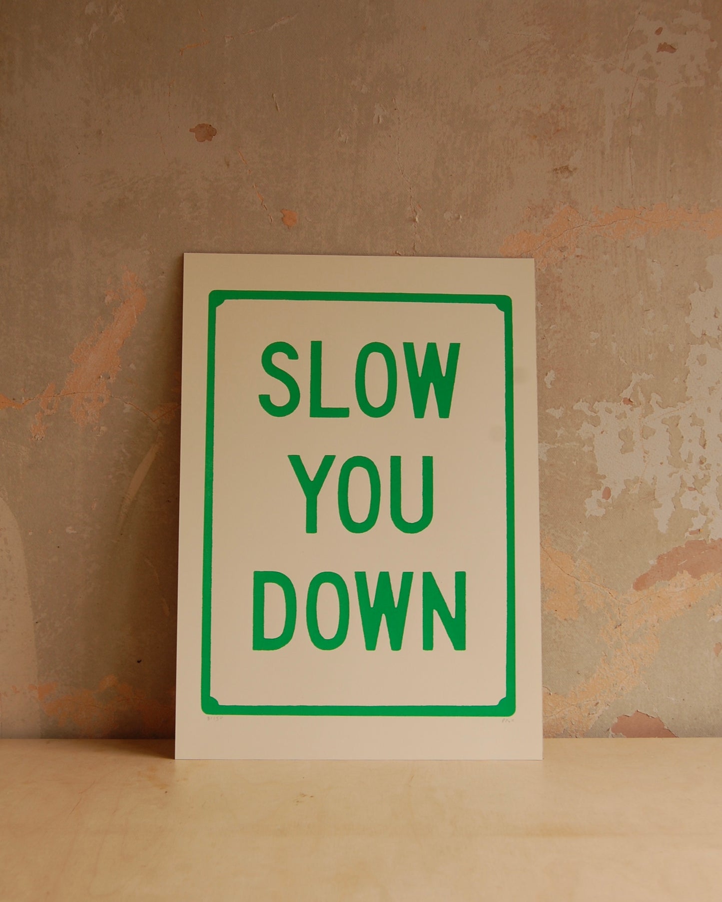 Slow You Down Screen print - unframed